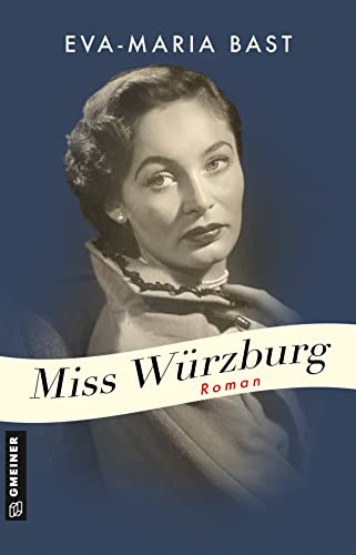 Miss Würzburg: Roman-Biografie (Romane im GMEINER-Verlag) von Gmeiner-Verlag